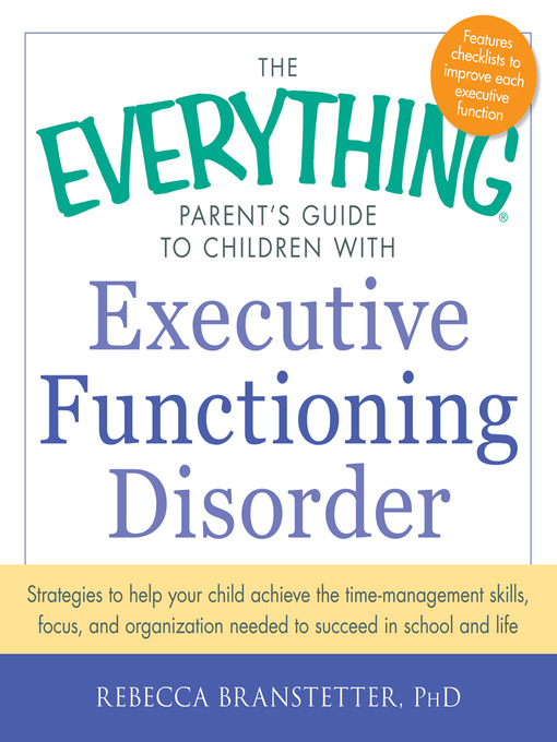 Cover image for The Everything Parent's Guide to Children with Executive Functioning Disorder